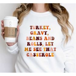 turkey gravy beans and rolls let me see that casserole sweatshirt, fall sweatshirt, fall shirt, thanksgiving sweater, th