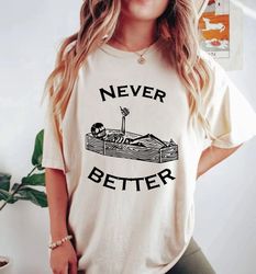 never better skeleton comfort colors shirt, skeleton spooky season shirt, fine skeleton shirt, funny ghost shirt, hallow