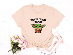 yoda best mom shirt, mother day shirt, starwars mother day shirt, yoda gift mom shirt, birthday gift shirt, yoda gift, y