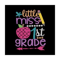 little miss 1st grade,1st grade svg, 1st grade shirt, 1st grade gift,back to school svg, back to school shirt,school tea
