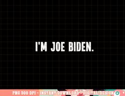 i m joe biden funny instant lazy halloween costume party png, sublimation copy