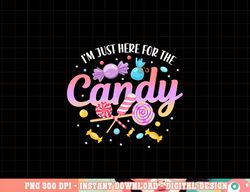 i m just here for the candy funny halloween food humor png, sublimation copy