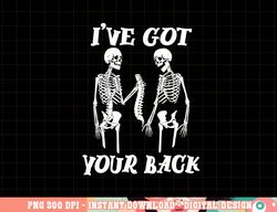 i ve got your back halloween skeleton skull men and women png, sublimation copy