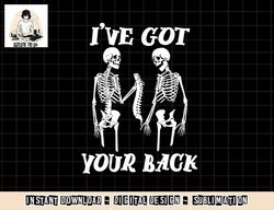 i ve got your back halloween skeleton skull men and women png, sublimation copy