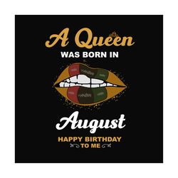 birthday girl a queen was born in august svg