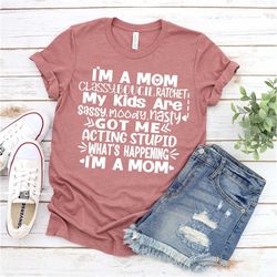 i'm a mom classy bougie ratchet t-shirt, my kids are-sassy, moody, nasty shirt, mom life shirt, i'm a mom tee, mothers d