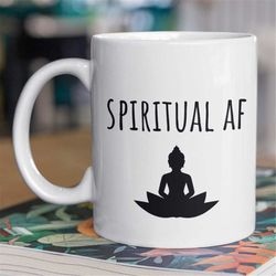 spiritual gifts, funny spiritual gift for women, yoga theme coffee mugs, siritual af, unique spiritual gift, spiritual m