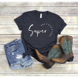 super mom shirt, mother's day shirt, super mother tee, super mom gift shirt, mother's day gift, supermom shirt, mom shir