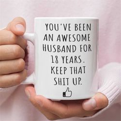 18th anniversary gift for husband, 18 year anniversary gift for him, funny wedding anniversary mug, anniversary gift for