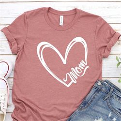 mom heart shirt, mother's day shirt, mother's day gift, gift for mom, mom shirt, mom love shirt, gift for her