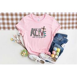 easter shirt, easter family shirt, he is alive easter shirt, christian easter shirt, easter shirt for woman, easter is f