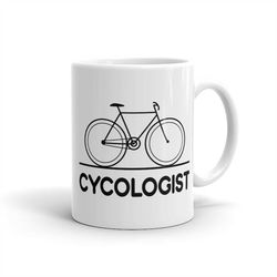 bicycle gift, cycologist mug, bike gift, funny biker mug, biker gift for biker, bike mug, biking gift, bicycle mug, bicy