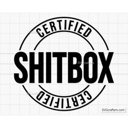 certified shitbox svg png, shitbox svg, car decal svg, funny svg, sarcastic svg, certified svg - printable, cricut & sil