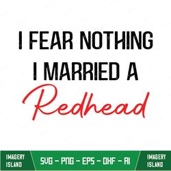 rh204 - i fear nothing i married a redhead classic