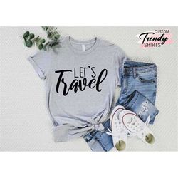 travel shirt women and men, group travel gifts, traveler shirt, lets travel shirt, summer vacation shirt, adventure shir