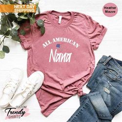 all american nana shirt, 4th of july nana shirt, gift for grandma, patriot grandma shirt, independence day gifts, patrio