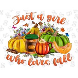 just a girl who loves fall png, pumpkin png, fall png, thankful png, pumpkin png, pumpkin spice, western,digital downloa