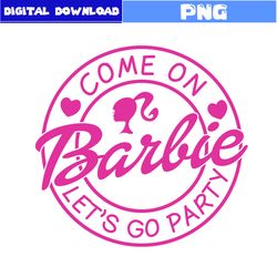 come on barbie let's go party png, barbie princess png, barbie png, barbie logo png, girl png, cartoon png, png file