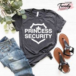 dad of girl shirt, fathers day gift from daughter, princess security shirt, funny dad gifts, fathers day shirt, father d