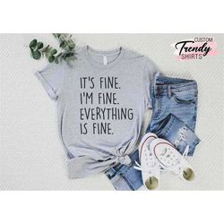 funny sarcastic t-shirt, anxiety tee, i'm fine shirt, introvert tee, mom shirt, mother's day shirt, best friend gift, bu