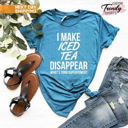 iced tea shirt, funny tea gifts, iced tea gift, gift for tea drinker, funny saying shirt, iced tea drinking shirt, tea a