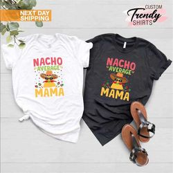 nacho average mama shirt, mamacita shirt, fiesta baby shower, mexican mother shirt, pregnancy announcement, fiesta tee,