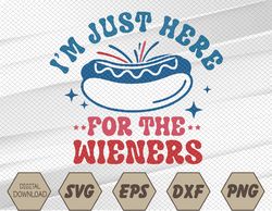 i'm just here for the wieners 4th of july svg, eps, png, dxf, digital download