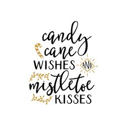 candy cane wishes mistletoe kisses svg, christmas svg, candy cane svg, wishes svg, mistletoe kisses svg, merry christmas