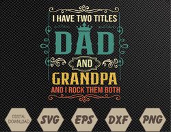 vintage i have two titles dad and papa funny father's day svg, eps, png, dxf, digital download