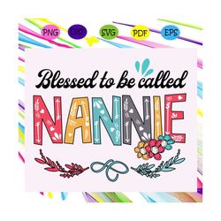 Blessed to be called nannie svg, mothers day svg, mothers day gift, gigi svg, gift for gigi, nana life svg, grandma svg,
