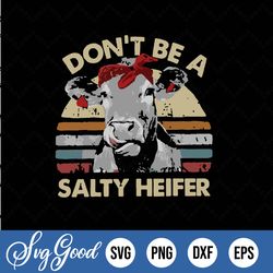 don't be a salty heifer svg,dxf,eps,png digital file