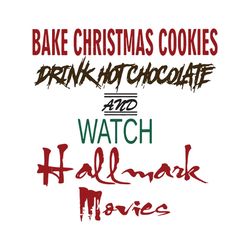bake christmas cookies drink hot chocolate, christmas svg, hot chocolate mug, cookies svg, cookies chocolate lover, happ