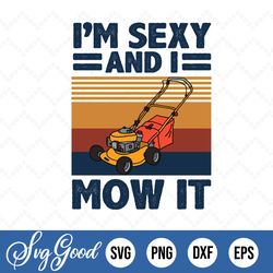I'm Sexy And I Mow It Svg Dxf Eps PNG - Sublimation design - Digital design - Sublimation - DTG printing - Clipart