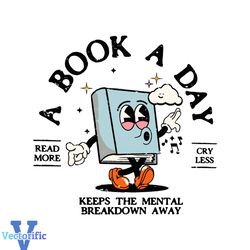 a book a day keeps the mental breakdown away svg digital file