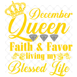 december queen faith and favor svg, svg,child of god, f