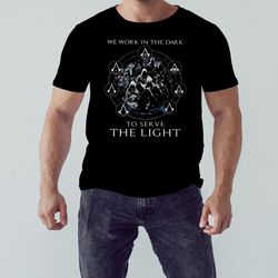 assassins creed we work in the dark to serve the light shirt, shirt for men women, graphic design, unisex shirt