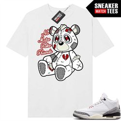 white cement 3s to match sneaker match tees white 'no more fake friends'