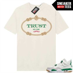 pine green 4s to match sneaker match tees sail 'trust no one'