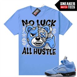 unc 5s to match sneaker match tees university blue 'no luck all hustle bear'