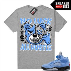 unc 5s to match sneaker match tees heather grey 'no luck all hustle bear'