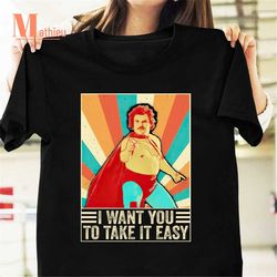 i want you to take it easy vintage t-shirt, nacho libre shirt, movie quote shirt, funny quote shirt, funny nacho shirt