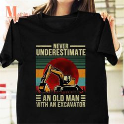 never underestimate an old man with an excavator vintage t-shirt, excavator shirt, old man shirt, father's day gift