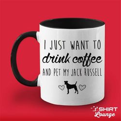 i just want to drink coffee and pet my jack russell terrier mug, jrt coffee cup present, jrt dog breed gift idea, i love