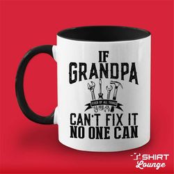 if grandpa can't fix it no one can coffee mug, grandpa gift, gift for grandpa, handyman grandpa present, father's day cu