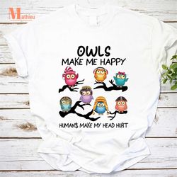 owls make me happy humans make my head hurt vintage t-shirt, owl shirt, head hurt shirt, funny owl shirt