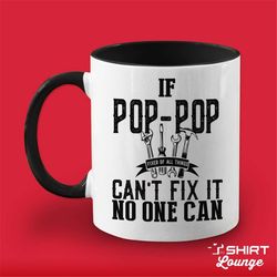 if pop pop can't fix it no one can coffee mug, pop-pop grandpa gift, gift for pop, handyman pop pop present, father's da