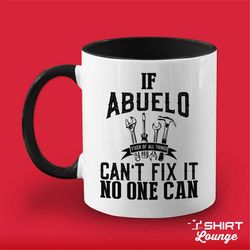 if abuelo can't fix it no one can coffee mug, abuelo grandpa mug, gift for abuelo, handyman abuelo present, father's day