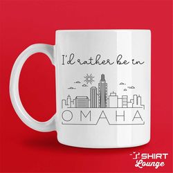 i'd rather be in omaha city mug, cute omaha coffee cup, omaha gift, visit or travel mug, unique omaha nebraska vacation
