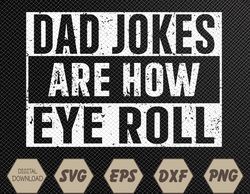 dad jokes are how eye roll funny dad vintage papa father day svg, eps, png, dxf, digital downloadt-shirt