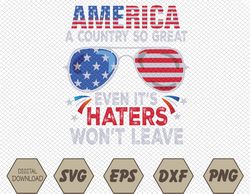 america a country so great even it's haters won't leave svg, eps, png, dxf, digital download